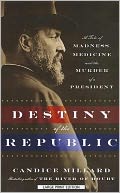 Destiny of the Republic by Candice Millard: Book Cover