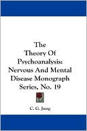 The Theory of Psychoanalysis: Nervous and Mental Disease Monograph Series, No. 19