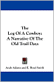 The Log of a Cowboy: A Narrative of the Old Trail Days