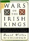 Wars of the Irish Kings: A Thousand Years of Struggle, from the Age of Myth through the Reign of Queen Elizabeth I