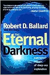 The Eternal Darkness: A Personal History of Deep-Sea Exploration