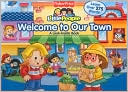 Welcome to Our Town: A Look-Inside Book (Fisher Price Little People Series)