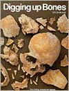 Digging up Bones: The Excavation, Treatment, and Study of Human Skeletal Remains