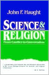 Science & Religion: From Conflict to Conversation