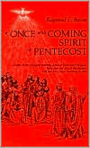 A Once-and-Coming Spirit at Pentecost: Essays on the Liturgical Readings Between Easter and Pentecost, Taken from the Acts of the Apostles and from the Gospel According to John