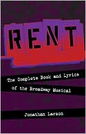 Rent: The Complete Book and Lyrics of the Broadway Musical