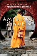 American Shaolin: Flying Kicks, Buddhist Monks, and the Legend of Iron Crotch: An Odyssey in theNew China