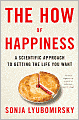 The How of Happiness: A Scientific Approach to Getting the Life You Want