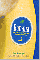 Banana: The Fate of the Fruit That Changed the World