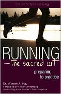 Running-The Sacred Art: Preparing to Practice
