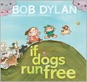If Dogs Run Free by Bob Dylan: NOOK Kids Cover