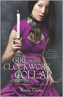 The Girl in the Clockwork Collar by Kady Cross: Book Cover