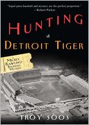 Hunting a Detroit Tiger (Mickey Rawlings Series #4) by Troy Soos: Book Cover