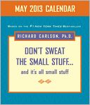 Don't Sweat the Small Stuff May 2013 Day-to-Day Calendar by Richard Carlson: NOOK Book Cover