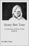 Scary but True by Jeffrey Fisher: NOOK Book Cover