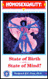Homosexuality: State of Birth or State of Mind?
