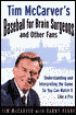 Tim McCarver's Baseball for Brain Surgeons and Other Fans: Understanding and Interpreting the Game So You Can Watch It Like a Pro