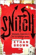 Snitch: Informants, Cooperators, and the Corruption of Justice