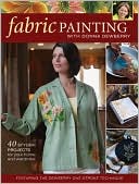 Fabric Painting With Donna Dewberry: 40 Stylish Pr0Jects For Your Home And Wardrobe