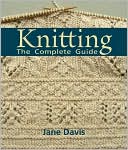 Knitting -The Complete Guide