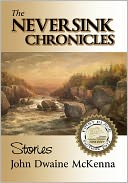 The Neversink Chronicles by John Dwaine McKenna: NOOK Book Cover