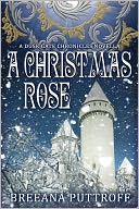 A Christmas Rose by Breeana Puttroff: NOOK Book Cover