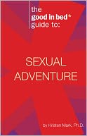 Good in Bed Guide to Sexual Adventure by Kristen Mark: NOOK Book Cover