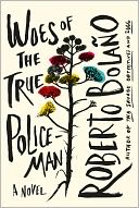 Woes of the True Policeman by Roberto Bolaño: Book Cover