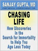 Chasing Life: The Search for Immortality to Help You Age Less Today