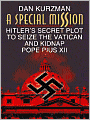 A Special Mission: Hitler's Secret Plot to Seize the Vatican and Kidnap Pope Pius XII