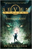 The Colossus Rises (Seven Wonders Series #1) by Peter Lerangis: NOOK Book Cover