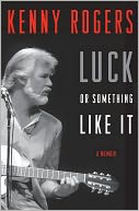 Luck or Something Like It by Kenny Rogers: NOOK Book Cover