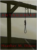 Antagonist (Short Story) by Heather M. Dixon: NOOK Book Cover