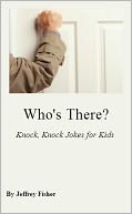 Who's There? Knock, Knock Jokes for Kids by Jeffrey Fisher: NOOK Book Cover