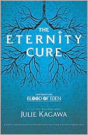 The Eternity Cure (Blood of Eden Series #2) by Julie Kagawa: Book Cover