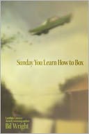 Sunday You Learn How to Box by Bil Wright: NOOK Book Cover