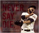 Never. Say. Die. by Brian Murphy: Book Cover
