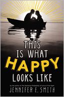 This Is What Happy Looks Like by Jennifer E. Smith: Book Cover