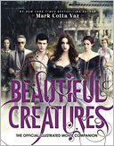 Beautiful Creatures The Official Illustrated Movie Companion by Mark Cotta Vaz: Book Cover