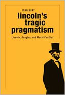 Lincoln's Tragic Pragmatism by John Burt: NOOK Book Cover