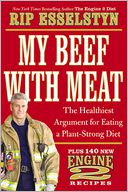 My Beef with Meat by Rip Esselstyn: Book Cover
