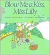 Blow Me a Kiss, Miss Lilly