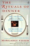 The Rituals of Dinner: Visser, Margaret
