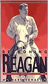 Reckoning with Reagan: America and Its President in the 1980s