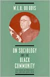 W. E. B. Du Bois on Sociology and the Black Community