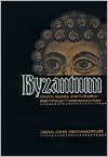 Byzantium: Church, Society, and Civilization Seen Through Contemporary Eyes