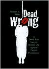 Dead Wrong: A Death Row Lawyer Speaks Out Against Capital Punishment