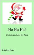 Ho Ho Ho! Christmas Jokes for Kids by Jeffrey Fisher: NOOK Book Cover