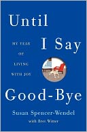 Until I Say Good-Bye by Susan Spencer-Wendel: Book Cover