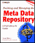 Building and managing the Meta Data Repository: A Full Life-Cycle Guide